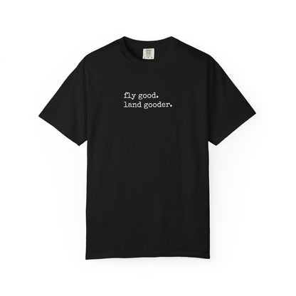 Fly Good. Land Gooder. Aviation T-Shirt