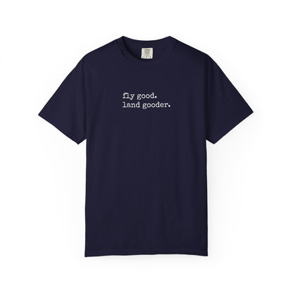 Fly Good. Land Gooder. Aviation T-Shirt