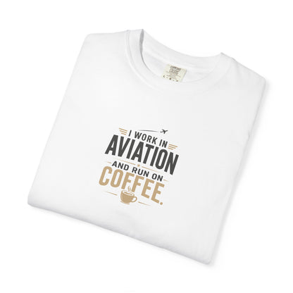 Work In Aviation Run on Coffee T-Shirt