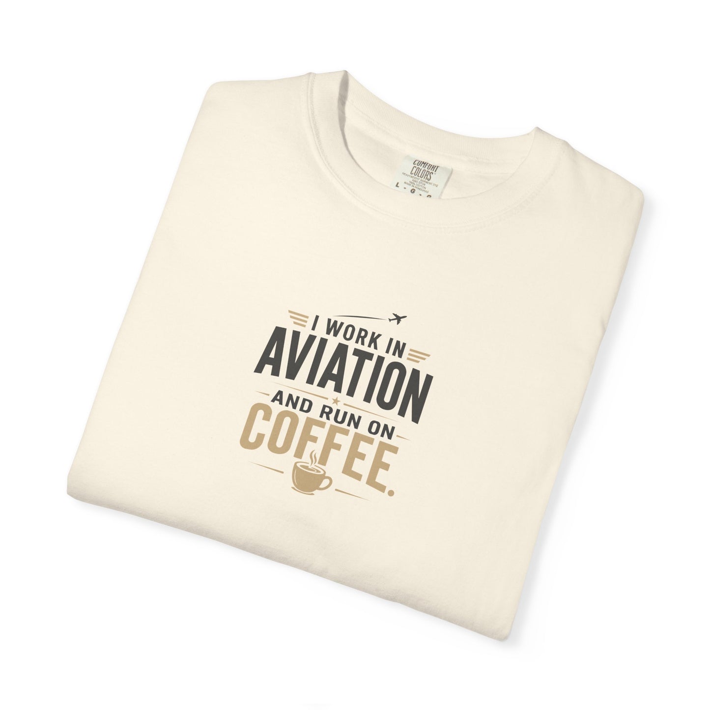Work In Aviation Run on Coffee T-Shirt