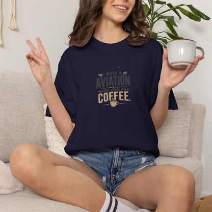 Work In Aviation Run on Coffee T-Shirt