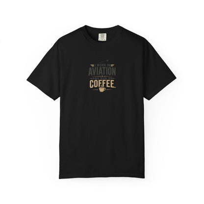 Work In Aviation Run on Coffee T-Shirt