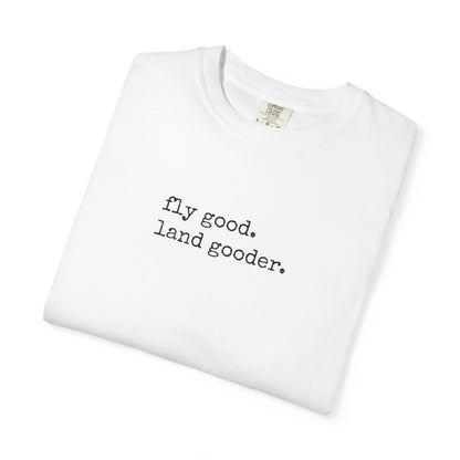 Fly Good. Land Gooder. Aviation T-Shirt