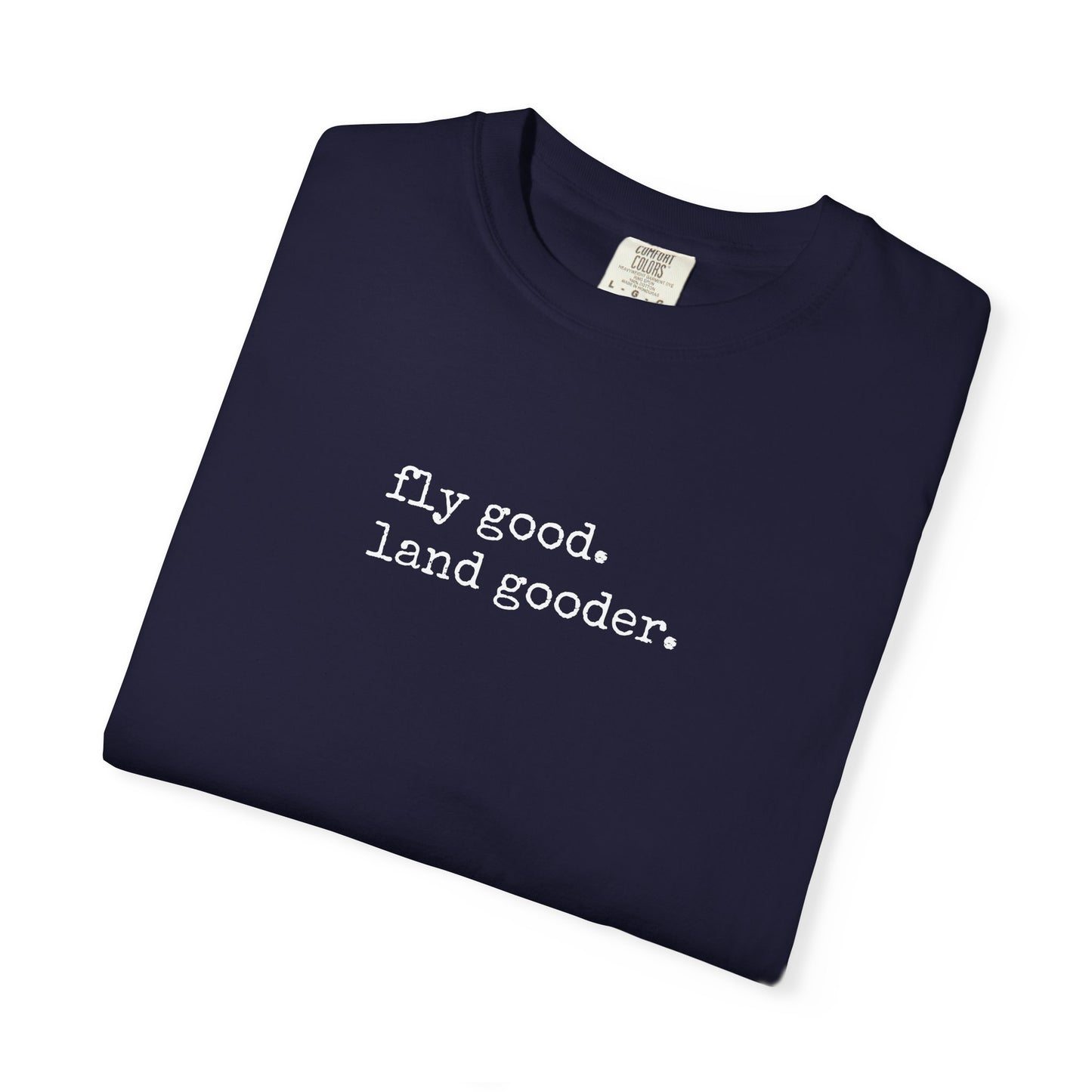 Fly Good. Land Gooder. Aviation T-Shirt